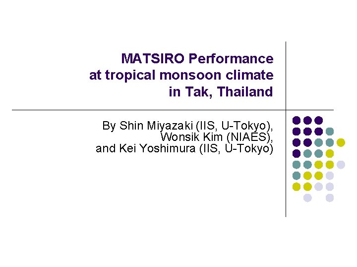 MATSIRO Performance at tropical monsoon climate in Tak, Thailand By Shin Miyazaki (IIS, U-Tokyo),