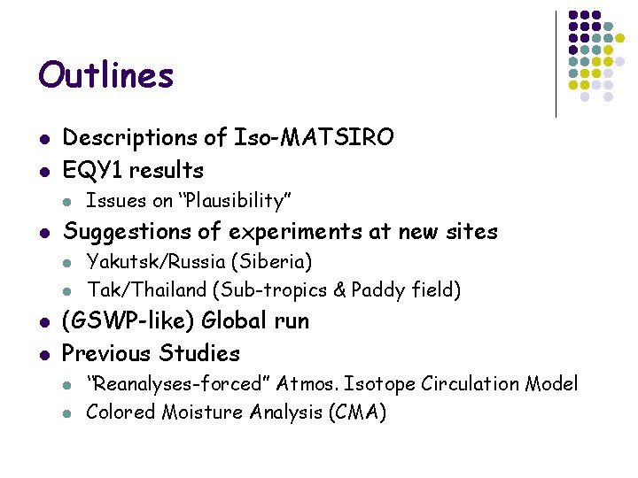 Outlines l l Descriptions of Iso-MATSIRO EQY 1 results l l Suggestions of experiments