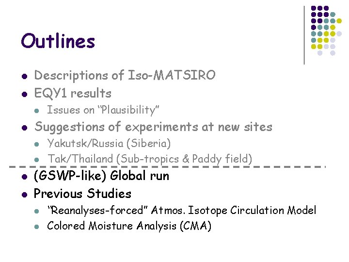 Outlines l l Descriptions of Iso-MATSIRO EQY 1 results l l Suggestions of experiments