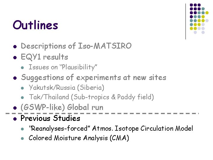 Outlines l l Descriptions of Iso-MATSIRO EQY 1 results l l Suggestions of experiments
