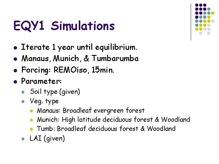 EQY 1 Simulations l l Iterate 1 year until equilibrium. Manaus, Munich, & Tumbarumba