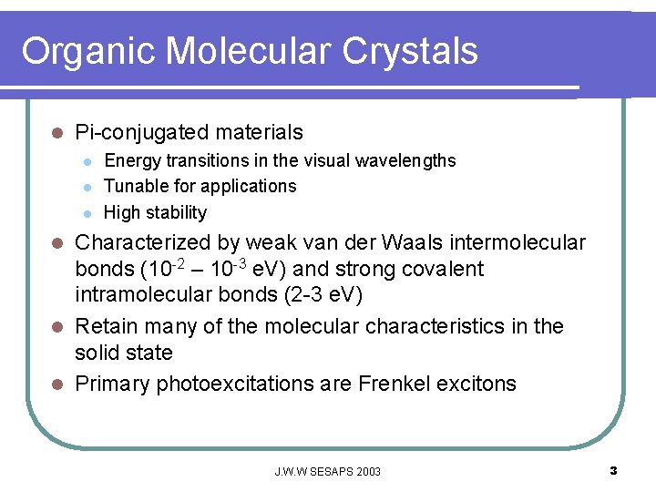 Organic Molecular Crystals l Pi-conjugated materials l l l Energy transitions in the visual