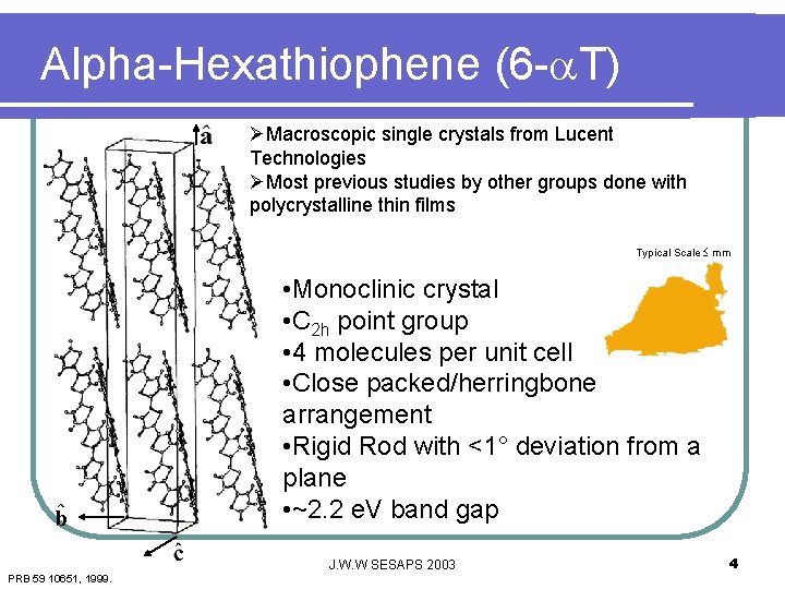 Alpha-Hexathiophene (6 -a. T) ØMacroscopic single crystals from Lucent Technologies ØMost previous studies by