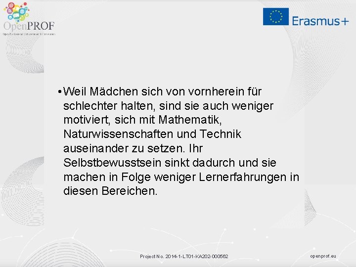  • Weil Mädchen sich von vornherein für schlechter halten, sind sie auch weniger