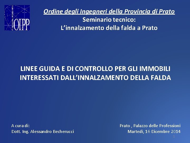 Ordine degli Ingegneri della Provincia di Prato Seminario tecnico: L’innalzamento della falda a Prato