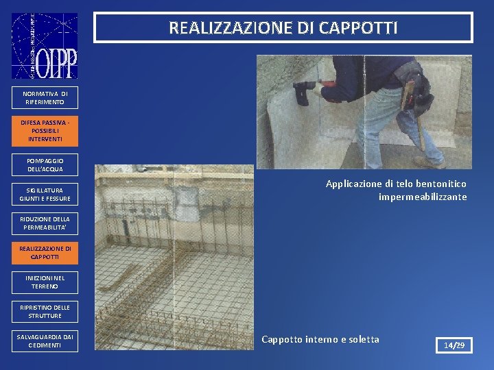 REALIZZAZIONE DI CAPPOTTI NORMATIVA DI RIFERIMENTO DIFESA PASSIVA POSSIBILI INTERVENTI POMPAGGIO DELL’ACQUA SIGILLATURA GIUNTI