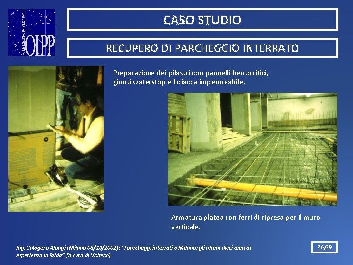 CASO STUDIO RECUPERO DI PARCHEGGIO INTERRATO Preparazione dei pilastri con pannelli bentonitici, giunti waterstop