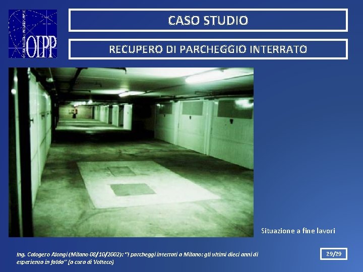 CASO STUDIO RECUPERO DI PARCHEGGIO INTERRATO Situazione a fine lavori Ing. Calogero Alongi (Milano
