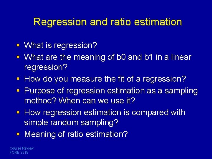 Regression and ratio estimation § What is regression? § What are the meaning of
