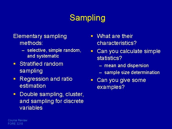 Sampling Elementary sampling methods: – selective, simple random, and systematic § Stratified random sampling