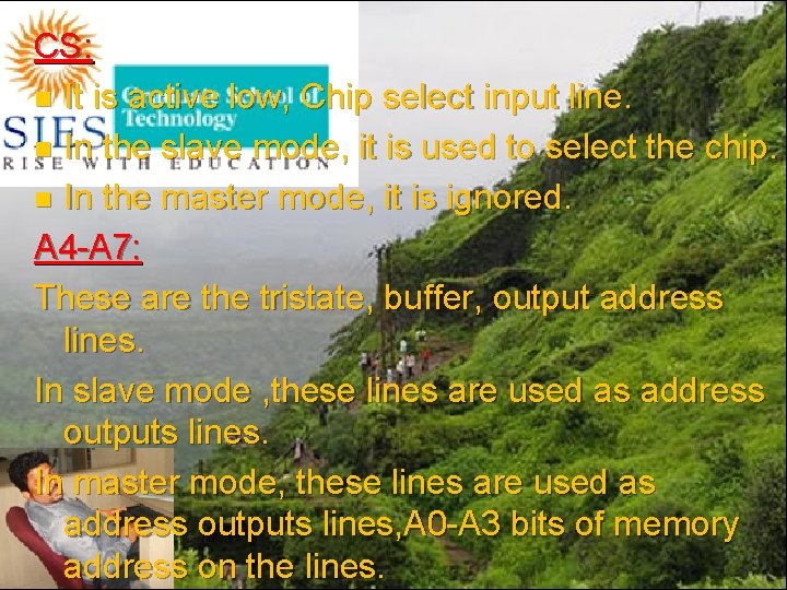 CS: n It is active low, Chip select input line. n In the slave