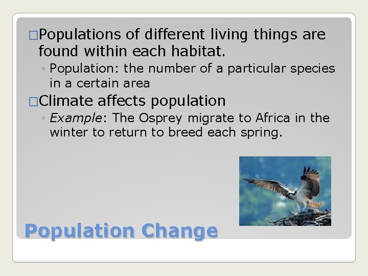 �Populations of different living things are found within each habitat. ◦ Population: the number