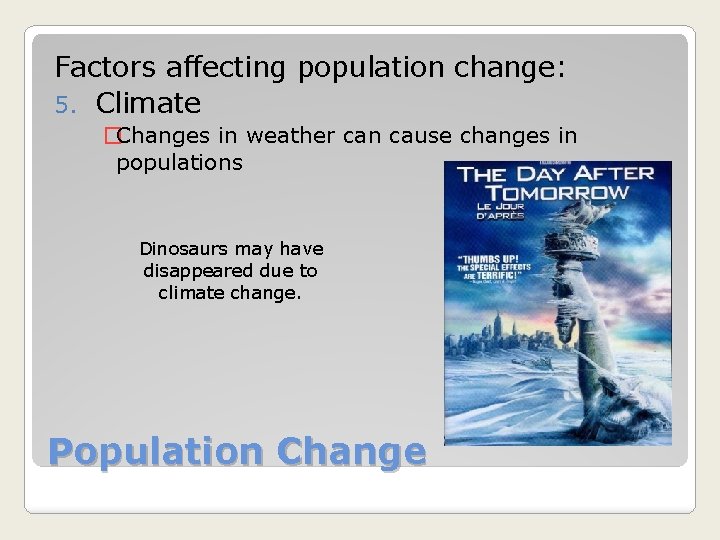 Factors affecting population change: 5. Climate �Changes in weather can cause changes in populations