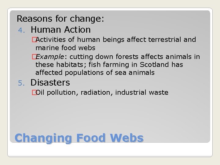 Reasons for change: 4. Human Action �Activities of human beings affect terrestrial and marine