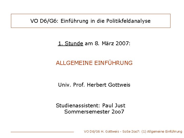 VO D 6/G 6: Einführung in die Politikfeldanalyse 1. Stunde am 8. März 2007: