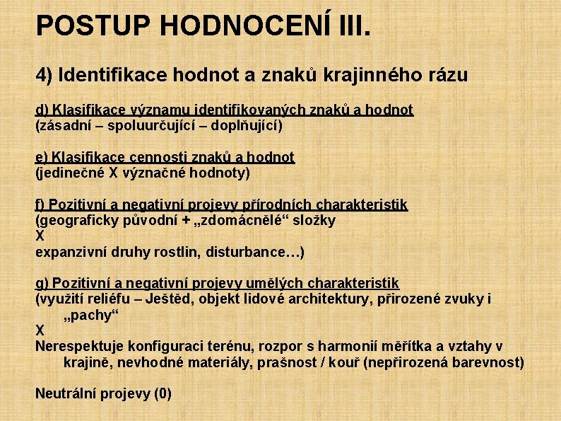POSTUP HODNOCENÍ III. 4) Identifikace hodnot a znaků krajinného rázu d) Klasifikace významu identifikovaných