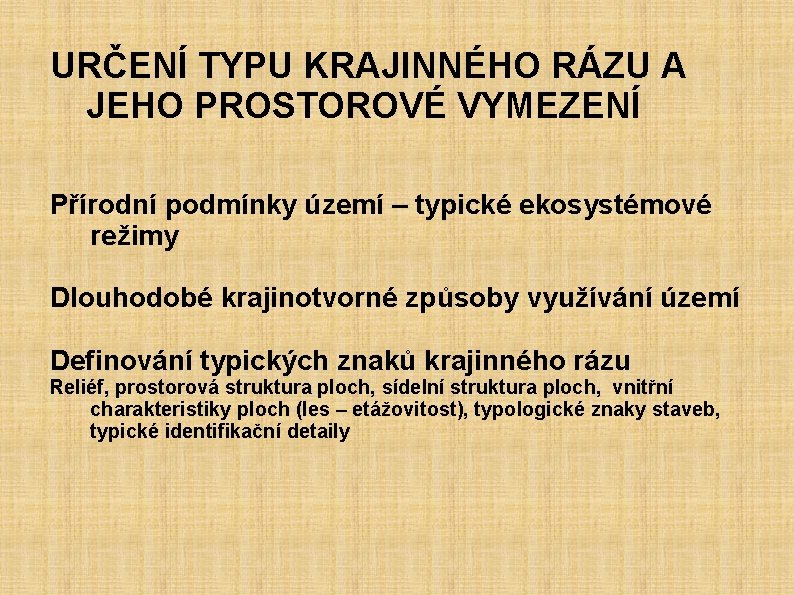 URČENÍ TYPU KRAJINNÉHO RÁZU A JEHO PROSTOROVÉ VYMEZENÍ Přírodní podmínky území – typické ekosystémové