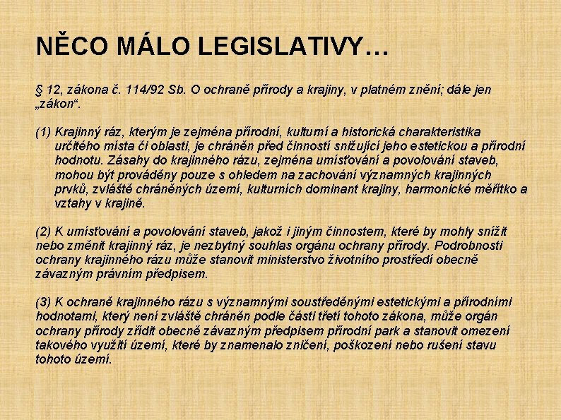 NĚCO MÁLO LEGISLATIVY… § 12, zákona č. 114/92 Sb. O ochraně přírody a krajiny,