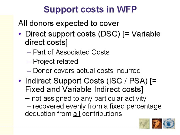 Support costs in WFP All donors expected to cover • Direct support costs (DSC)