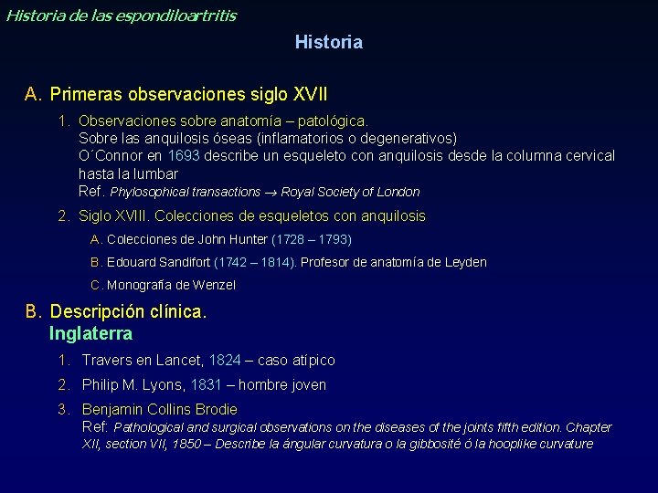 Historia de las espondiloartritis Historia A. Primeras observaciones siglo XVII 1. Observaciones sobre anatomía Historia de las espondiloartritis Historia A. Primeras observaciones siglo XVII 1. Observaciones sobre anatomía