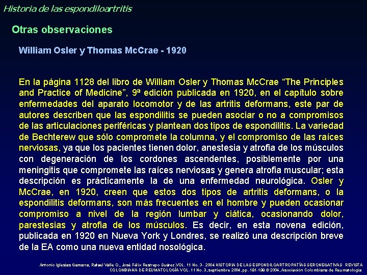 Historia de las espondiloartritis Otras observaciones William Osler y Thomas Mc. Crae - 1920 Historia de las espondiloartritis Otras observaciones William Osler y Thomas Mc. Crae - 1920