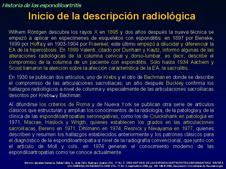 Historia de las espondiloartritis Inicio de la descripción radiológica Wilhem Röntgen descubre los rayos Historia de las espondiloartritis Inicio de la descripción radiológica Wilhem Röntgen descubre los rayos