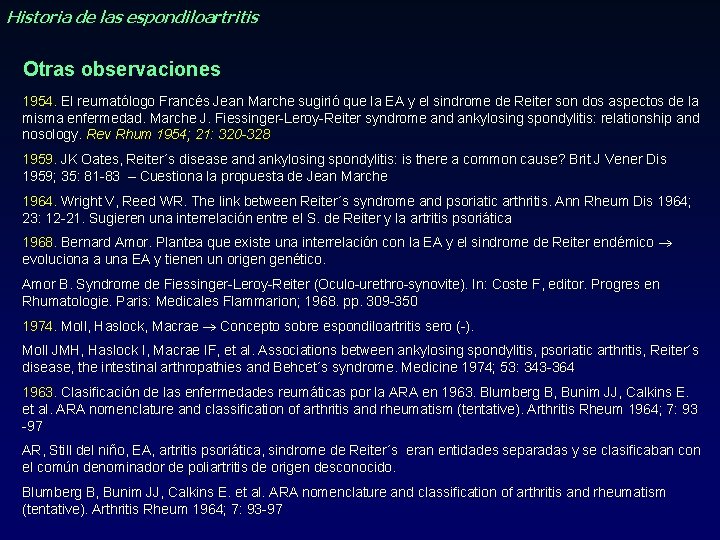 Historia de las espondiloartritis Otras observaciones 1954. El reumatólogo Francés Jean Marche sugirió que Historia de las espondiloartritis Otras observaciones 1954. El reumatólogo Francés Jean Marche sugirió que