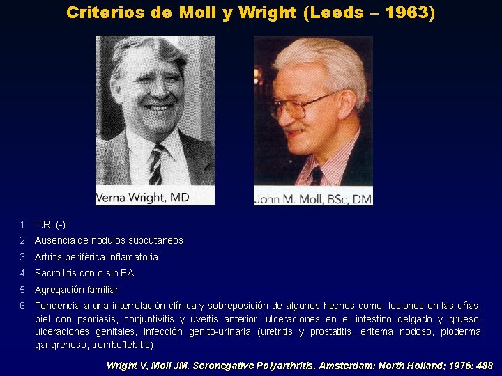 Criterios de Moll y Wright (Leeds – 1963) 1. F. R. (-) 2. Ausencia Criterios de Moll y Wright (Leeds – 1963) 1. F. R. (-) 2. Ausencia