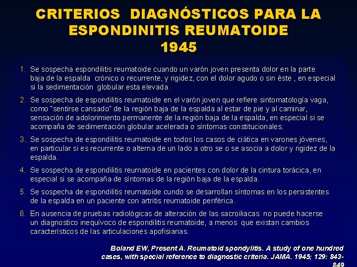 CRITERIOS DIAGNÓSTICOS PARA LA ESPONDINITIS REUMATOIDE 1945 1. Se sospecha espondilitis reumatoide cuando un CRITERIOS DIAGNÓSTICOS PARA LA ESPONDINITIS REUMATOIDE 1945 1. Se sospecha espondilitis reumatoide cuando un