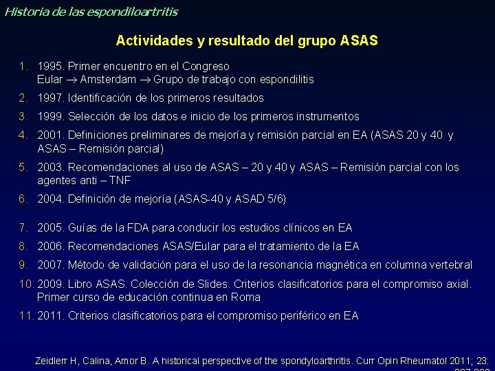 Historia de las espondiloartritis Actividades y resultado del grupo ASAS 1. 1995. Primer encuentro Historia de las espondiloartritis Actividades y resultado del grupo ASAS 1. 1995. Primer encuentro