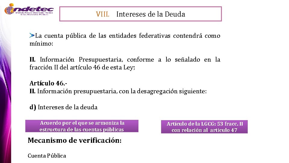 VIII. Intereses de la Deuda La cuenta pública de las entidades federativas contendrá como
