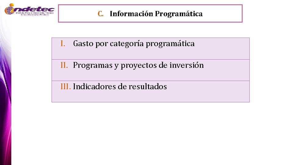 C. Información Programática I. Gasto por categoría programática II. Programas y proyectos de inversión
