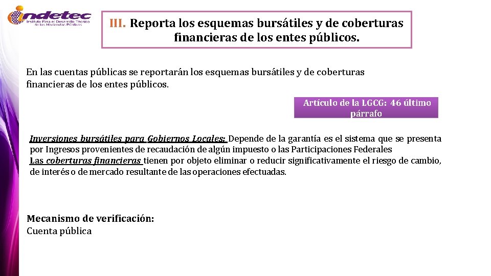 III. Reporta los esquemas bursátiles y de coberturas financieras de los entes públicos. En