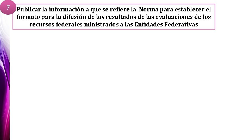 7 Publicar la información a que se refiere la Norma para establecer el formato