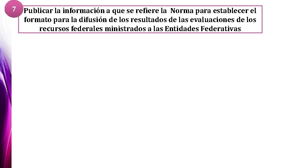 7 Publicar la información a que se refiere la Norma para establecer el formato
