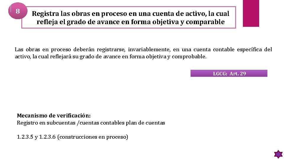 8 Registra las obras en proceso en una cuenta de activo, la cual refleja