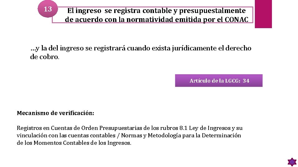 13 El ingreso se registra contable y presupuestalmente de acuerdo con la normatividad emitida
