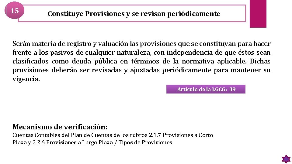 15 Constituye Provisiones y se revisan periódicamente Serán materia de registro y valuación las