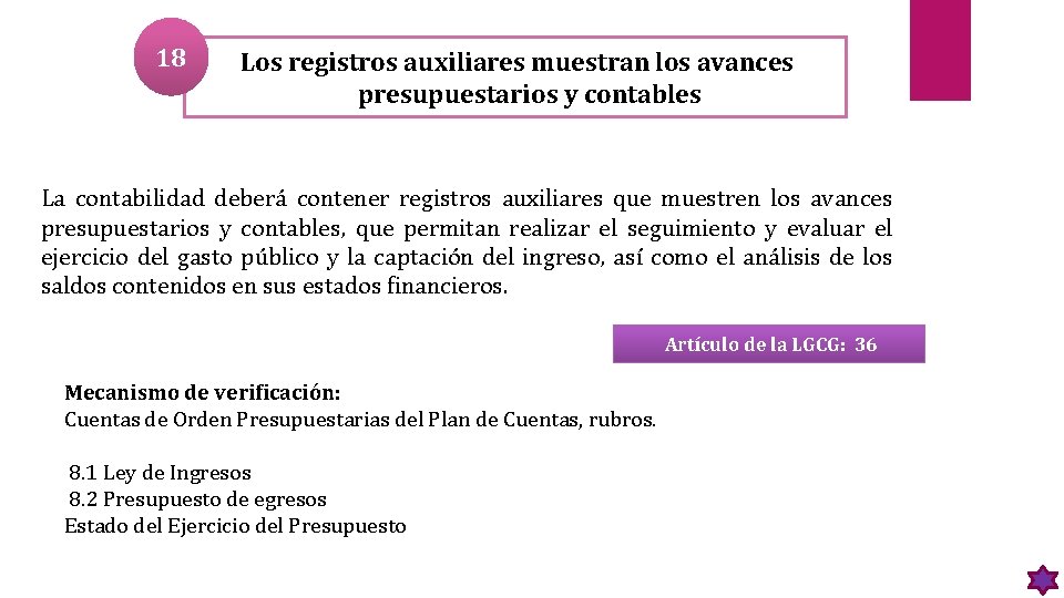 18 Los registros auxiliares muestran los avances presupuestarios y contables La contabilidad deberá contener