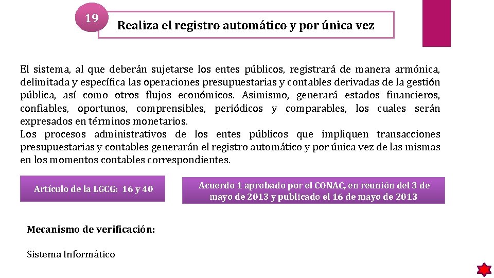 19 Realiza el registro automático y por única vez El sistema, al que deberán