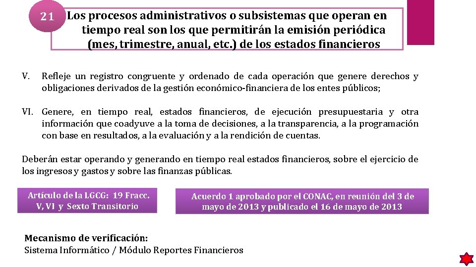 21 V. Los procesos administrativos o subsistemas que operan en tiempo real son los