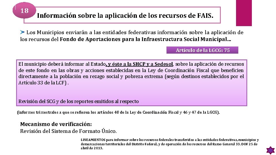 18 Información sobre la aplicación de los recursos de FAIS. Los Municipios enviarán a