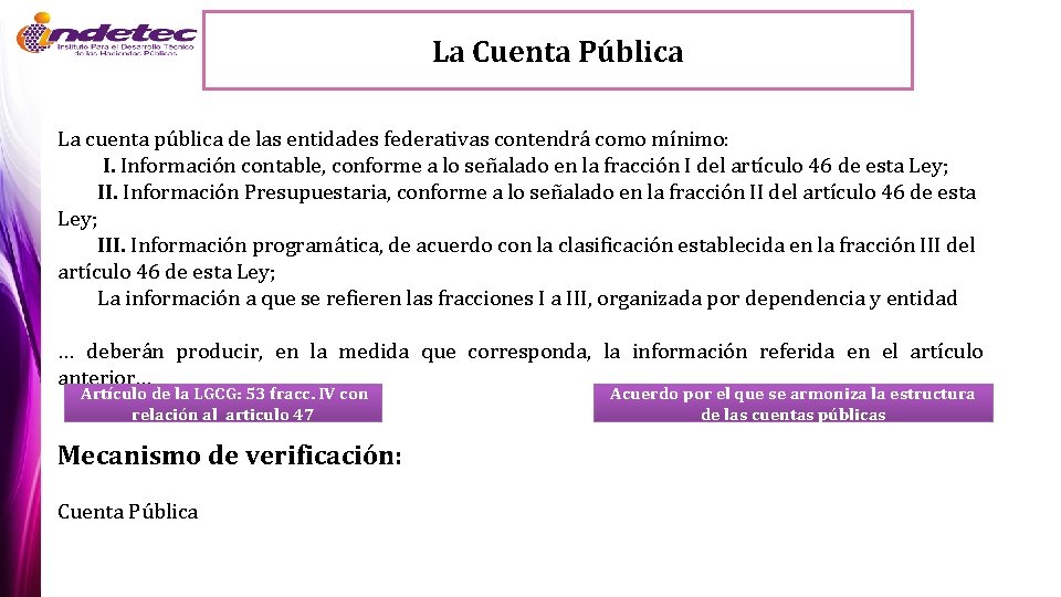 La Cuenta Pública La cuenta pública de las entidades federativas contendrá como mínimo: I.