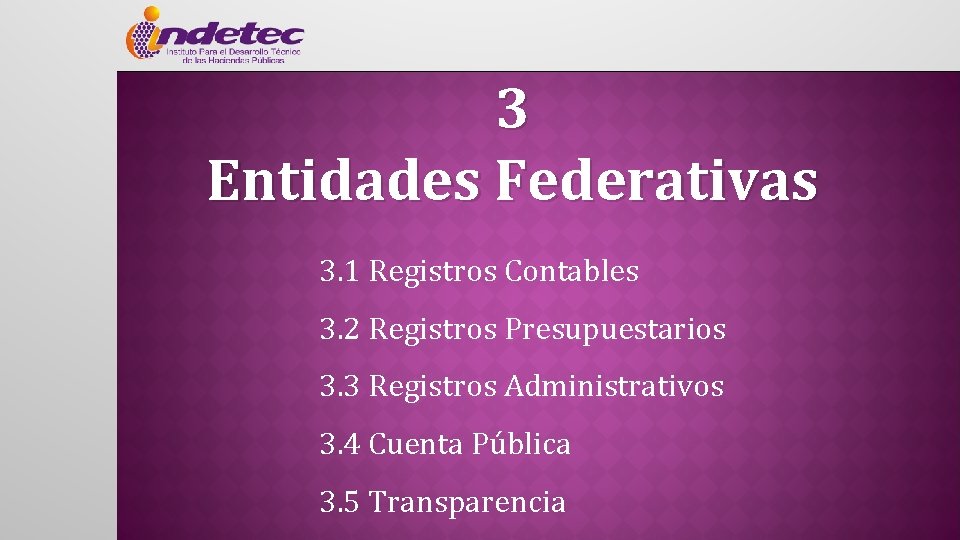 3 Entidades Federativas 3. 1 Registros Contables 3. 2 Registros Presupuestarios 3. 3 Registros