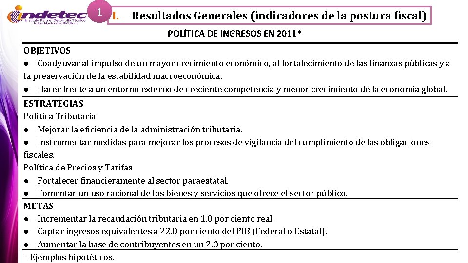 1 I. Resultados Generales (indicadores de la postura fiscal) POLÍTICA DE INGRESOS EN 2011*