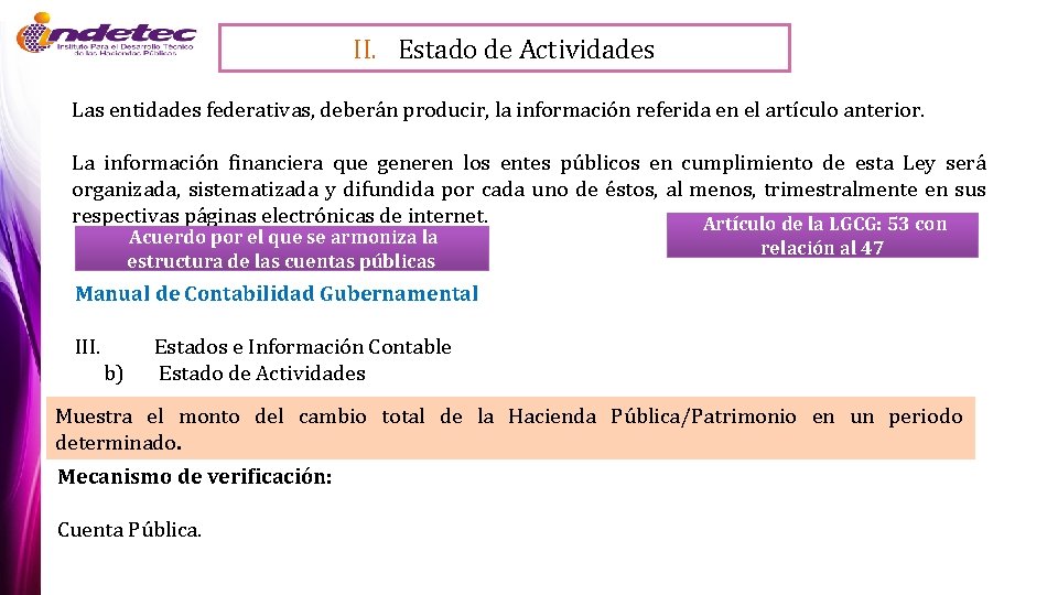 II. Estado de Actividades Las entidades federativas, deberán producir, la información referida en el