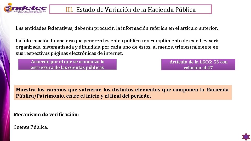 III. Estado de Variación de la Hacienda Pública Las entidades federativas, deberán producir, la