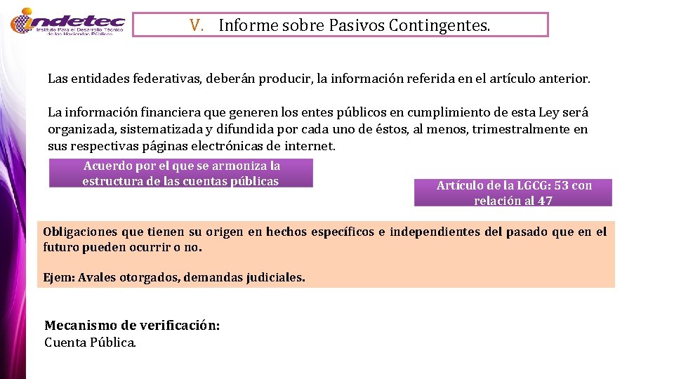 V. Informe sobre Pasivos Contingentes. Las entidades federativas, deberán producir, la información referida en