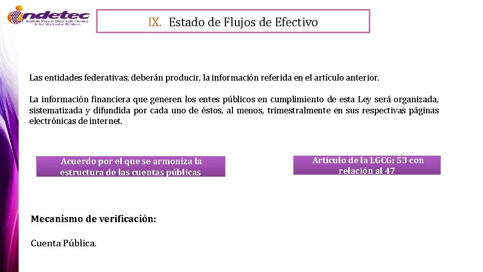 IX. Estado de Flujos de Efectivo Las entidades federativas, deberán producir, la información referida