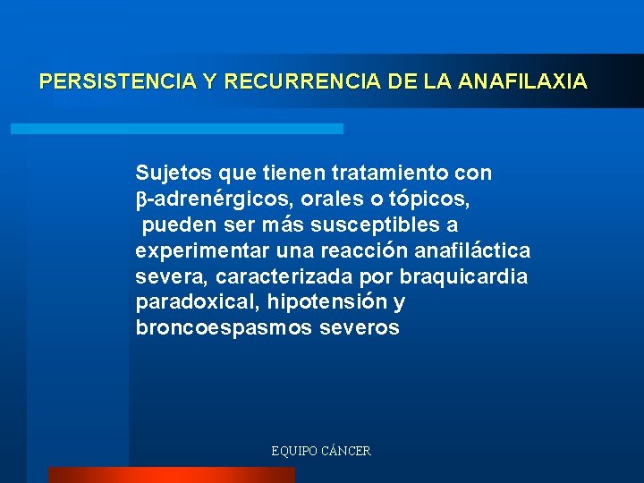 PERSISTENCIA Y RECURRENCIA DE LA ANAFILAXIA Sujetos que tienen tratamiento con -adrenérgicos, orales o